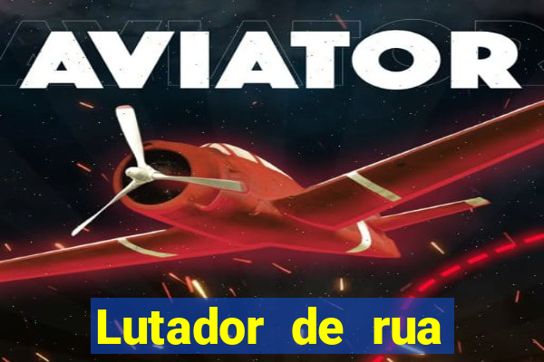 Lutador de rua filme completo dublado mega filmes